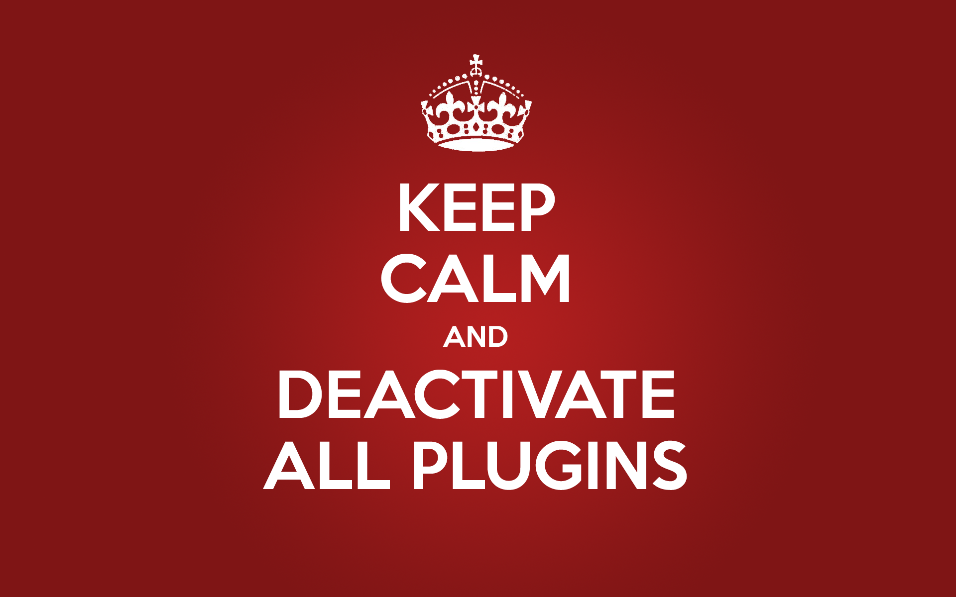 Keep Calm and Deactivate All Plugins