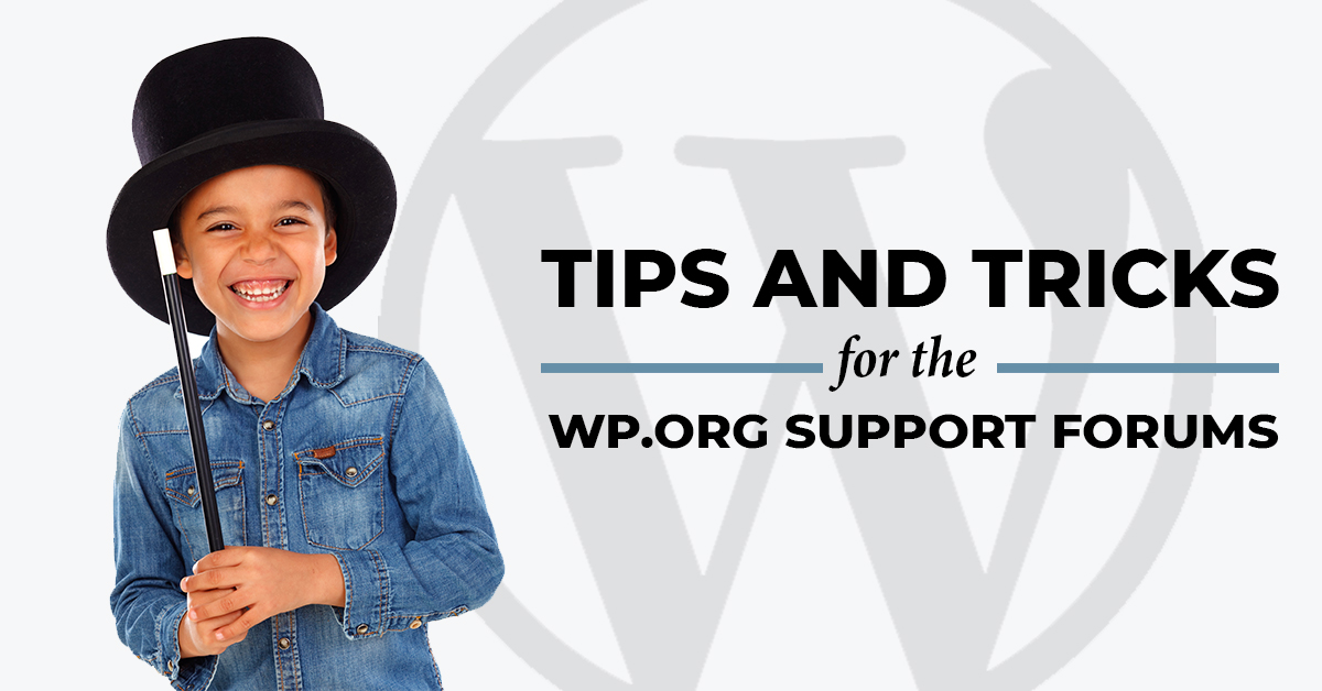 Tips and Tricks for the WP.ORG Support Forums