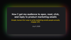 How I get my audience to open, read, click, and reply to product marketing emails