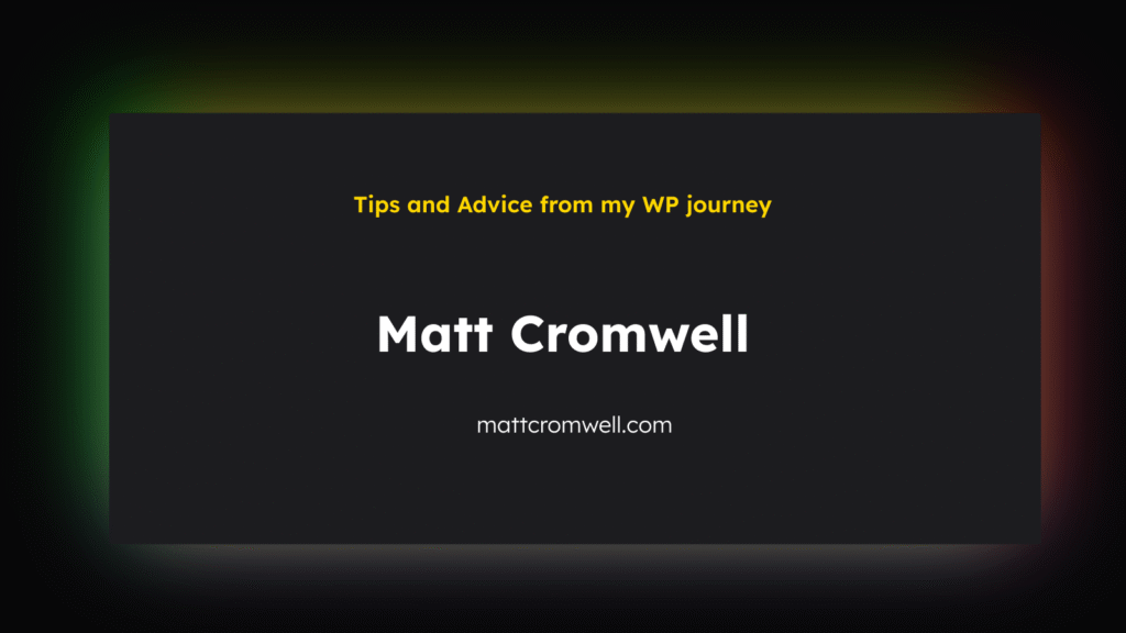 Tips and Advice from my WP journey. mattcromwell.com