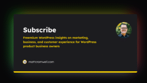 Subscribe to my weekly email newsletter for freemium WordPress product insights.